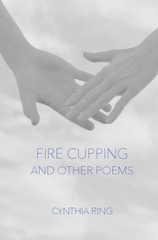 Carte Fire Cupping and Other Poems Cynthia Ring