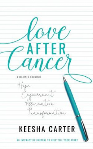 Kniha Love After Cancer: A Journey Through Hope, Empowerment, Affirmation and Transformation Keesha La Luz Carter