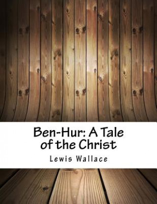 Książka Ben-Hur: A Tale of the Christ Lew Wallace