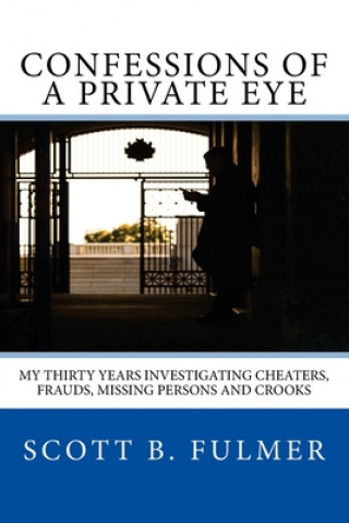 Könyv Confessions of a Private Eye Scott B Fulmer