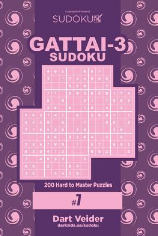 Carte Sudoku Gattai-3 - 200 Hard to Master Puzzles 9x9 (Volume 7) Dart Veider