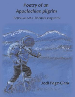 Kniha Poetry of an Appalachian pilgrim: Reflections of a Fisherfolk songwriter Jodi Page-Clark