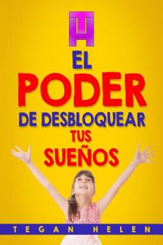 Книга El Poder de desbloquear Tus Sue?os Tegan Helen