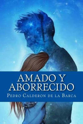 Könyv Amado y Aborrecido Pedro Calderon de la Barca