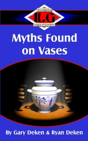 Kniha Myths Found on Vases Gary Deken