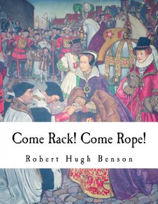 Kniha Come Rack! Come Rope! Robert Hugh Benson