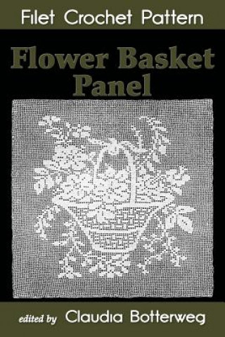 Knjiga Flower Basket Panel Filet Crochet Pattern: Complete Instructions and Chart Emma Loper