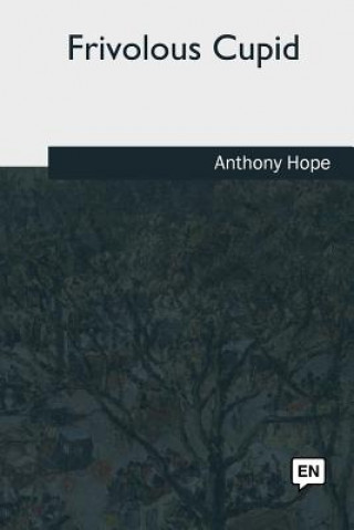 Libro Frivolous Cupid Anthony Hope