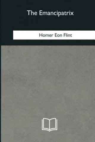 Carte The Emancipatrix Homer Eon Flint
