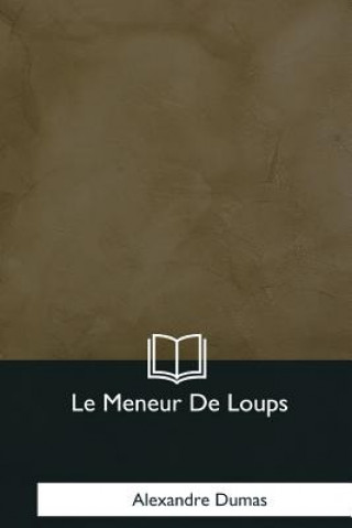 Könyv Le Meneur De Loups Alexandre Dumas
