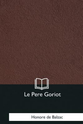 Kniha Le Pere Goriot Honore De Balzac