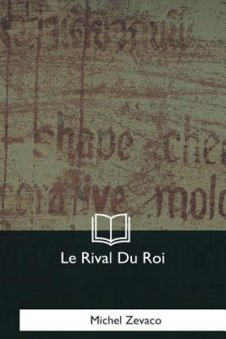 Buch Le Rival Du Roi Michel Zevaco