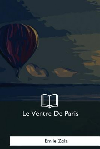 Könyv Le Ventre De Paris Émile Zola
