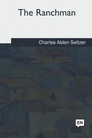 Knjiga The Ranchman Charles Alden Seltzer