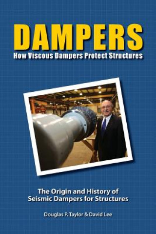 Kniha Dampers: How Viscous Dampers Protect Structures Douglas P Taylor