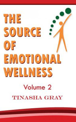 Knjiga The Source of Emotional Wellness: Experience The Difference Tinasha Gray