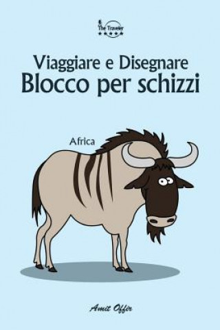 Kniha Blocco Per Schizzi: Viaggiare E Disegnare: Africa Amit Offir