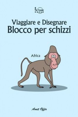 Kniha Blocco per schizzi: Viaggiare e Disegnare: Africa Amit Offir