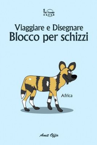 Kniha Blocco Per Schizzi: Viaggiare E Disegnare: Africa Amit Offir