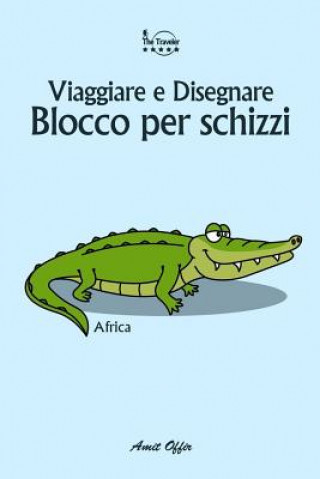 Kniha Blocco Per Schizzi: Viaggiare E Disegnare: Africa Amit Offir