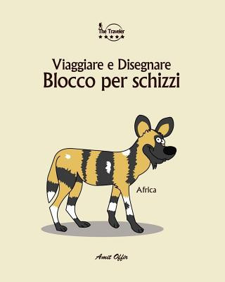 Kniha Blocco Per Schizzi: Viaggiare E Disegnare: Africa Amit Offir