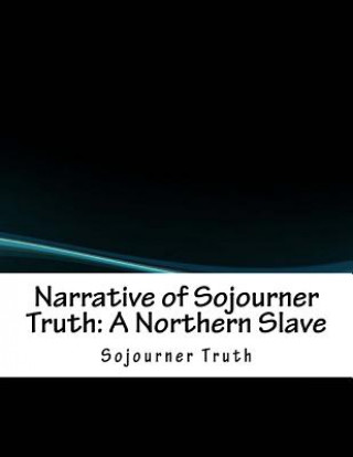 Livre Narrative of Sojourner Truth: A Northern Slave Sojourner Truth