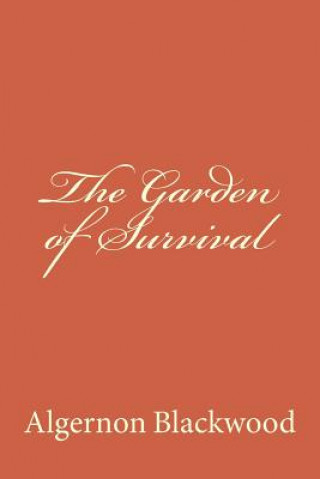 Knjiga The Garden of Survival Algernon Blackwood