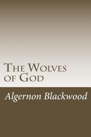 Livro The Wolves of God Algernon Blackwood