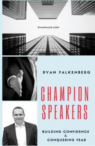 Kniha Champion Speakers: Building Confidence & Conquering Fear Ryan Falkenberg
