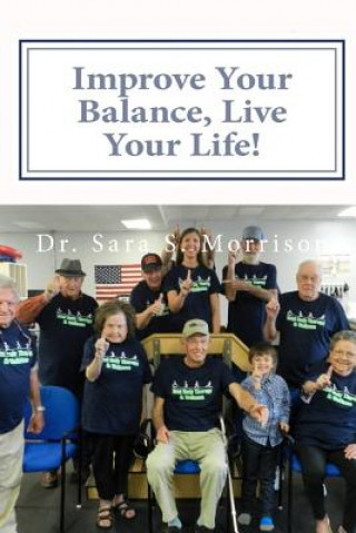 Carte Improve Your Balance, Live Your Life!: Get back to Living... without Fear of Falling Dr Sara S Morrison