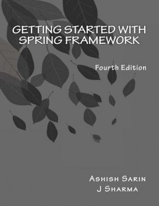 Könyv Getting started with Spring Framework: covers Spring 5 J  Sharma