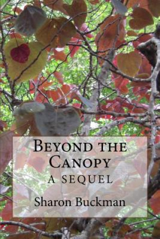 Könyv Beyond The Canopy: A Sequel Sharon Buckman