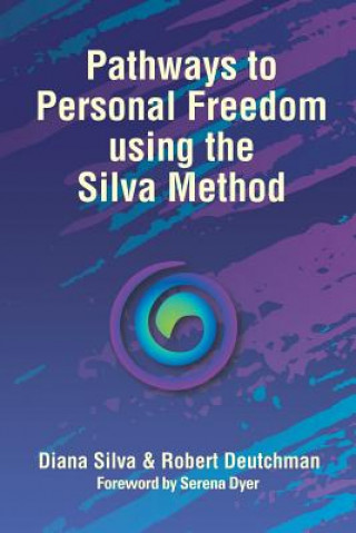 Kniha Pathways to Personal Freedom Using the Silva Method Diana Silva