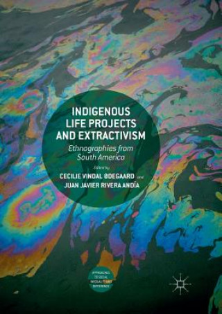 Knjiga Indigenous Life Projects and Extractivism Cecilie Vindal ?degaard