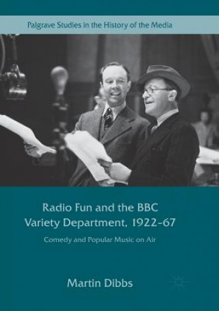 Carte Radio Fun and the BBC Variety Department, 1922-67 Martin Dibbs