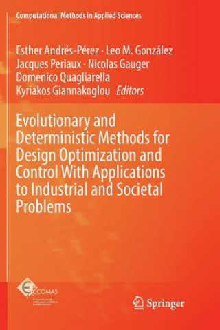 Könyv Evolutionary and Deterministic Methods for Design Optimization and Control With Applications to Industrial and Societal Problems Nicolas Gauger