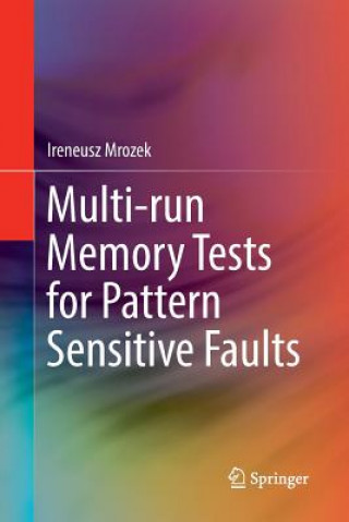 Knjiga Multi-run Memory Tests for Pattern Sensitive Faults Ireneusz Mrozek