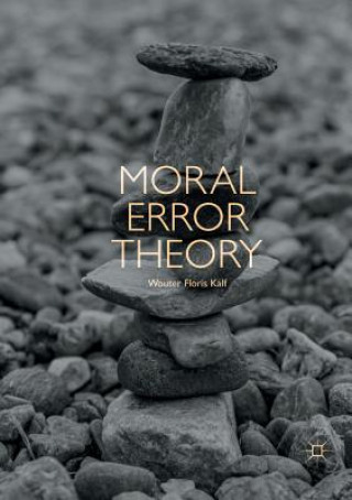 Kniha Moral Error Theory Wouter Floris Kalf