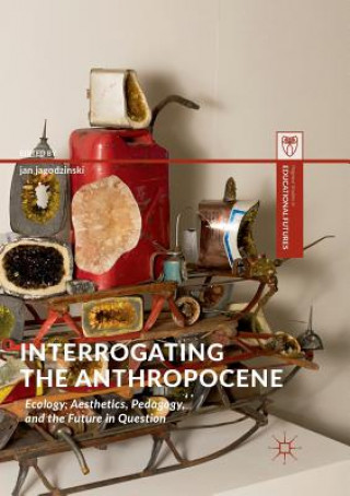 Livro Interrogating the Anthropocene Jan Jagodzinski