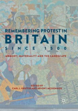 Книга Remembering Protest in Britain since 1500 Carl J. Griffin