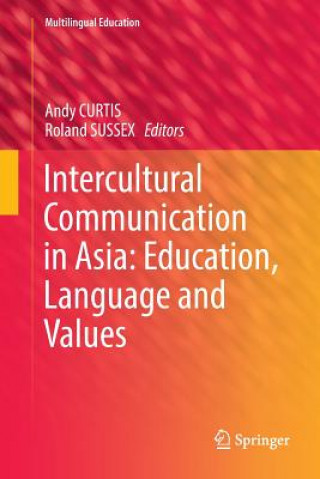 Knjiga Intercultural Communication in Asia: Education, Language and Values Andy Curtis