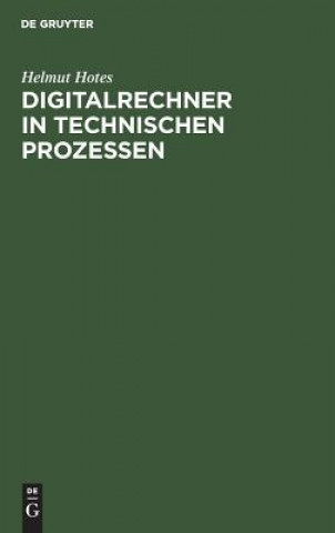 Knjiga Digitalrechner in technischen Prozessen Helmut Hotes