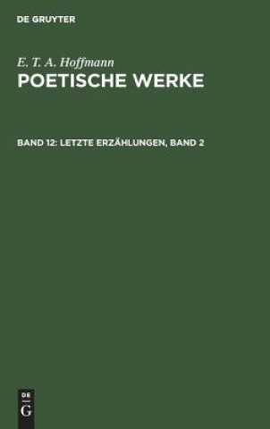 Könyv Letzte Erzahlungen, Band 2 E T a Hoffmann