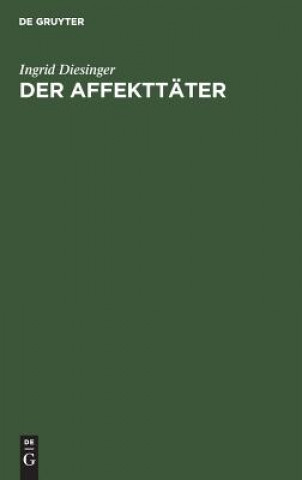 Kniha Der Affekttater Ingrid Diesinger