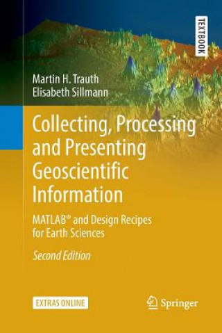 Könyv Collecting, Processing and Presenting Geoscientific Information Martin H Trauth