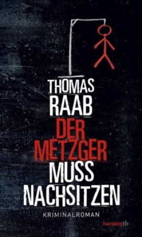 Könyv Der Metzger muss nachsitzen Thomas Raab