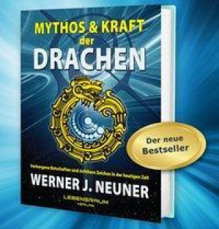 Kniha Mythos und Kraft der Drachen Werner Johannes Neuner