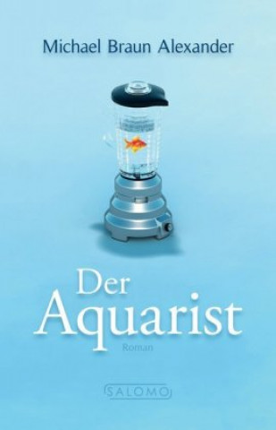 Kniha Der Aquarist Michael Braun Alexander