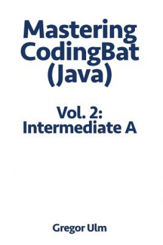 Kniha Mastering Codingbat (Java), Vol. 2 Gregor Ulm