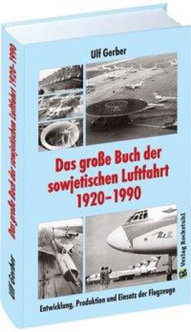 Könyv Das große Buch der sowjetischen Luftfahrt 1920-1990 Gerber Ulf